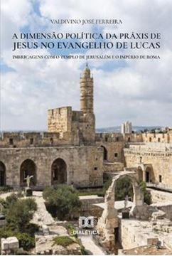 Imagem de A DIMENSAO POLITICA DA PRAXIS DE JESUS NO EVANGELHO DE LUCAS