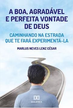 Imagem de A BOA, AGRADAVEL E PERFEITA VONTADE DE DEUS