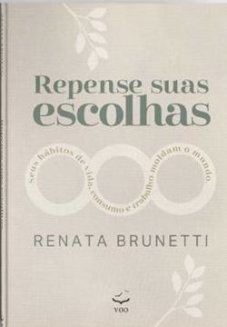 Imagem de REPENSE SUAS ESCOLHAS - SEUS HABITOS DE VIDA, DE CONSUMO E DE TRABALHO MOLDAM O MUNDO