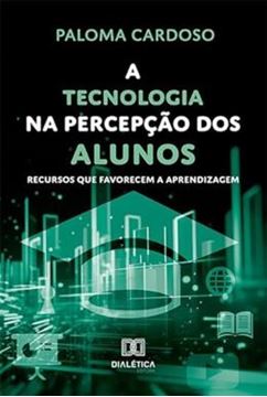 Imagem de TECNOLOGIA NA PERCEPCAO DOS ALUNOS, A