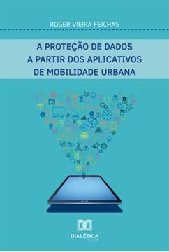 Imagem de PROTECAO DE DADOS A PARTIR DOS APLICATIVOS DE MOBILIDADE URBANA, A