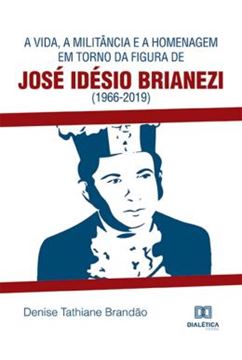 Imagem de VIDA, A MILITANCIA E A HOMENAGEM EM TORNO DA FIGURA DE JOSE IDESIO BRIANEZI 1966-2019, A