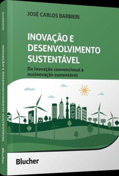 Picture of INOVACAO E DESENVOLVIMENTO SUSTENTAVEL - DA INOVACAO CONVENCIONAL A ECOINOVACAO SUSTENTAVEL