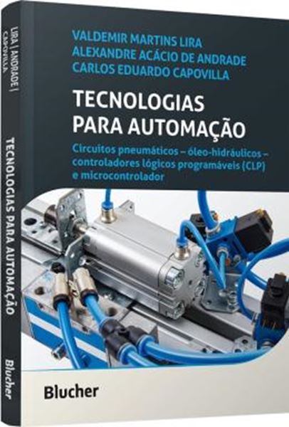 Picture of Tecnologias para automação  Circuitos pneumáticos – óleo-hidráulicos – controladores lógicos programáveis (CLP) e microcontrolador