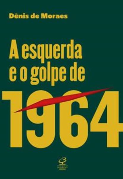 Picture of A ESQUERDA E O GOLPE DE 1964
