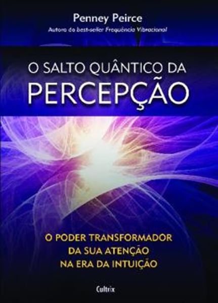 Picture of O SALTO QUANTICO DA PERCEPCAO - O PODER TRANSFORMADOR DA SUA ATENCAO NA ERA DA INTUICAO