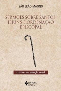 Imagem de SERMOES SOBRE SANTOS, JEJUNS E ORDENACAO EPISCOPAL