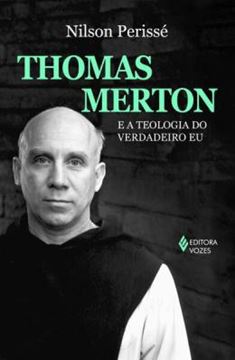 Imagem de THOMAS MERTON E A TEOLOGIA DO VERDADEIRO EU