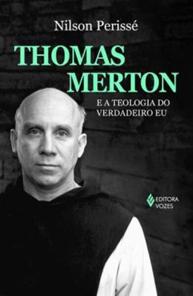 Picture of THOMAS MERTON E A TEOLOGIA DO VERDADEIRO EU