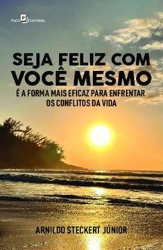 Imagem de SEJA FELIZ COM VOCE MESMO - E A FORMA MAIS EFICAZ PARA ENFRENTAR OS CONFLITOS DA VIDA