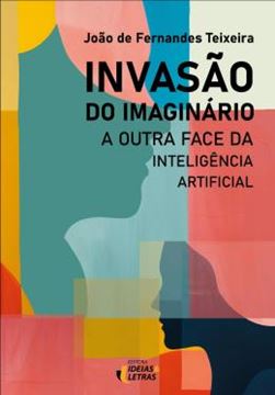 Imagem de INVASAO DO IMAGINARIO - A OUTRA FACE DA INTELIGENCIA ARTIFICIAL