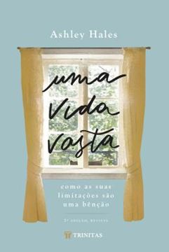 Imagem de UMA VIDA VASTA - COMO AS SUAS LIMITACOES SAO UMA BENCAO - 2ª ED