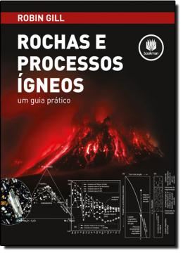 Imagem de ROCHAS E PROCESSOS IGNEOS - UM GUIA PRATICO