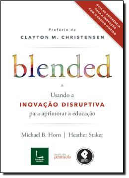 Imagem de BLENDED - USANDO A INOVACAO DISRUPTIVA PARA APRIMORAR A EDUCACAO