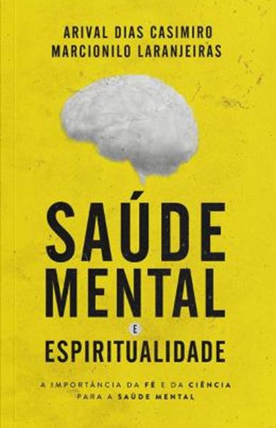 Picture of SAUDE MENTAL E ESPIRITUALIDADE - A IMPORTANCIA DA FE E DA CIENCIA PARA A SAUDE MENTAL