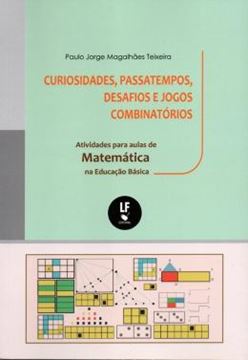 Imagem de CURIOSIDADES, PASSATEMPOS, DESAFIOS E JOGOS COMBINATORIOS - ATIVIDADES PARA AULAS DE MATEMATICA NA EDUCACAO BASICA
