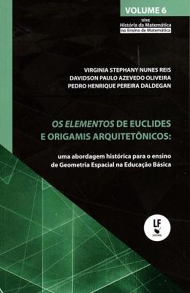 Picture of OS ELEMENTOS DE EUCLIDES E ORIGAMIS ARQUITETÔNICOS - UMA ABORDAGEM HISTÓRICA PARA O ENSINO DE GEOMETRIA ESPACIAL NA EDUCAÇÃO BÁSICA
