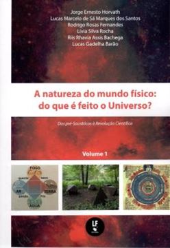 Imagem de A NATUREZA DO MUNDO FISICO - DOQUE E FEITO O UNIVERSO? DOS PRE-SOCRATICOS A REVOLUCAO CIENTIFICA - VOL. 1