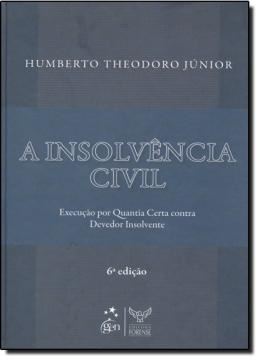 Imagem de INSOLVENCIA CIVIL, A - EXECUCAO POR QUANTIA CERTA CONTRA DEVEDOR INSOLVENTE - 6ª EDICAO