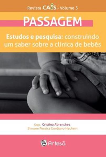 Picture of REVISTA CAIS VOL.3 - PASSAGEM - ESTUDOS E PESQUISA: CONSTRUINDO UM SABER SOBRE A CLINICA DE BEBES