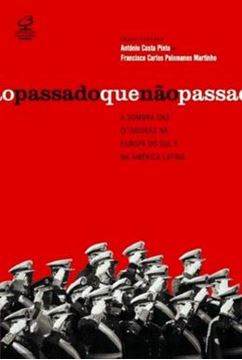 Imagem de PASSADO QUE NAO PASSA A SOMBRA DAS DITADURAS NA EUROPA DO SUL E NA AMERICA LATINA, O