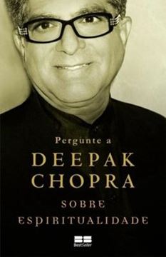 Imagem de PERGUNTE A DEEPAK CHOPRA SOBRE ESPIRITUALIDADE 