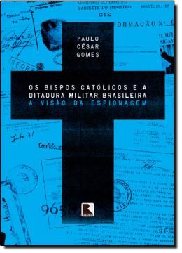 Imagem de BISPOS CATOLICOS E A DITADURA MILITAR BRASILEIRA, OS