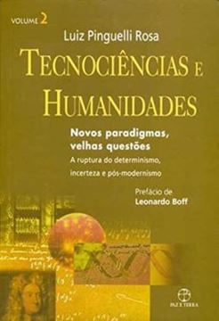 Imagem de TECNOCIENCIAS E HUMANIDADES: NOVOS PARADIGMAS, VELHAS QUESTOES - A RUPTURA DO DETERMINISMO, INCERTEZA E POS-DETERMINISMO - VOL. 02