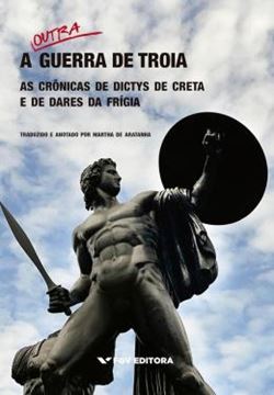Imagem de A OUTRA GUERRA DE TROIA - AS CRÔNICAS DE DICTYS DE CRETA E DE DARES DA FRÍGIA
