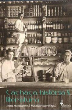 Imagem de CACHACA, HISTORIA E LITERATURA