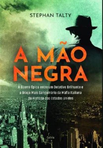 Picture of A MAO NEGRA - A GUERRA EPICA ENTRE UM DETETIVE BRILHANTE E O BRACO MAIS SANGUINARIO DA MAFIA ITALIANA DA HISTORIA DOS ESTADOS UNIDOS