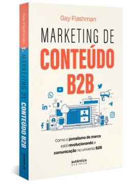Imagem de MARKETING DE CONTEUDO B2B - COMO O JORNALISMO DE MARCA ESTA REVOLUCIONANDO A COMUNICACAO NO UNIVERSO B2B