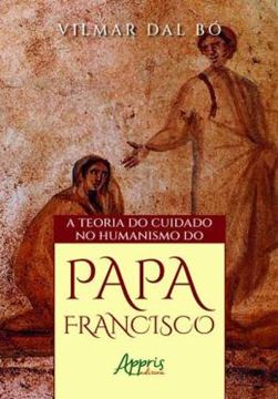 Imagem de A TEORIA DO CUIDADO NO HUMANISMO DO PAPA FRANCISCO