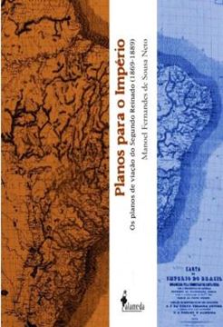 Imagem de PLANOS PARA O IMPERIO - OS PLANOS DE VIACAO DO SEGUNDO REINADO (1869-1889)