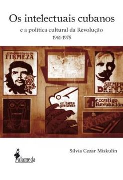 Imagem de OS INTELECTUAIS CUBANOS - E A POLITICA CULTURAL DA REVOLUCAO (1961-1975)