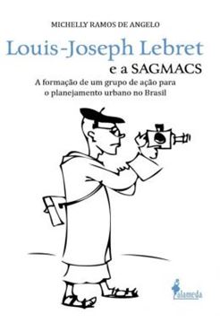 Imagem de LOUIS-JOSEPH LEBRET E A SAGMACS - A FORMACAO DE UM GRUPO DE ACAO PARA O PLANEJAMENTO URBANO NO BRASIL