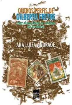 Imagem de OUTROS PERFIS DE GILBERTO FREYRE - VOLTAS DURAS/DOCEIS AO COTIDIANO DOS BRASILEIROS