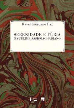 Imagem de SERENIDADE E FURIA - O SUBLIME ASSISMACHADIANO