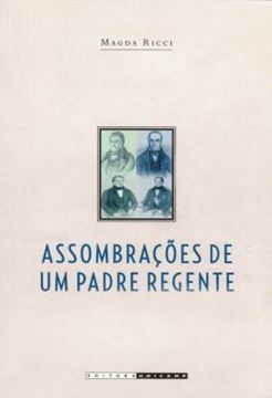 Imagem de ASSOMBRACOES DE UM PADRE REGENTE - DIOGO ANTONIO FEIJO (1784-1843)