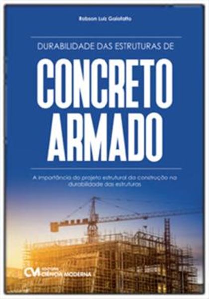 Picture of DURABILIDADE DAS ESTRUTURAS DE CONCRETO ARMADO - A IMPORTÂNCIA DO PROJETO ESTRUTURAL DA CONSTRUÇÃO NA DURABILIDADE DAS ESTRUTURAS