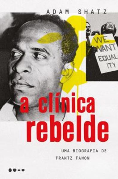 Picture of A CLINICA REBELDE - UMA BIOGRAFIA DE FRANTZ FANON