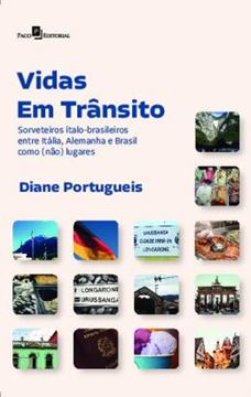 Imagem de VIDAS EM TRANSITO - SORVETEIROS ITALO-BRASILEIROS ENTRE ITALIA, ALEMANHA E BRASIL COMO (NAO) LUGARES