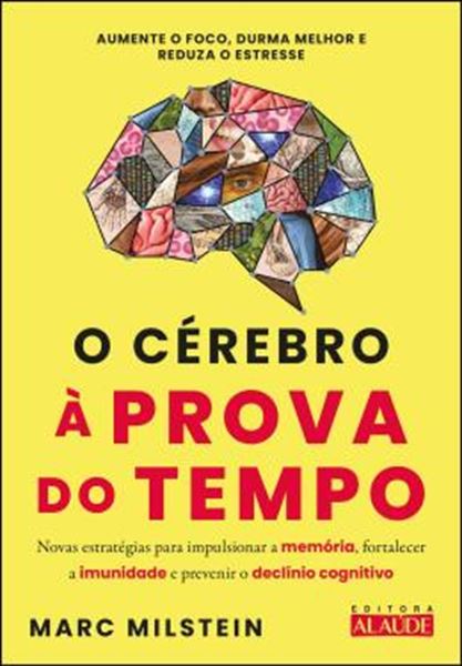 Picture of O CEREBRO A PROVA DO TEMPO - NOVAS ESTRATEGIAS PARA IMPULSIONAR A MEMORIA, FORTALECER A IMUNIDADE E PREVENIR O DECLINIO COGNITIVO