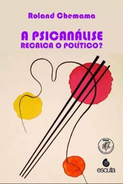 Picture of A PSICANALISE RECALCA O POLITICO?
