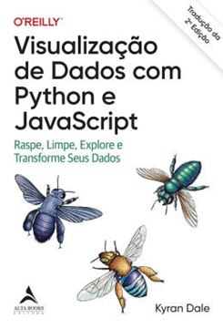 Imagem de VISUALIZACAO DE DADOS COM PYTHON E JAVASCRIPT - RASPE, LIMPE, EXPLORE E TRANSFORME SEUS DADOS – TRADUCAO DA 2ª EDICAO