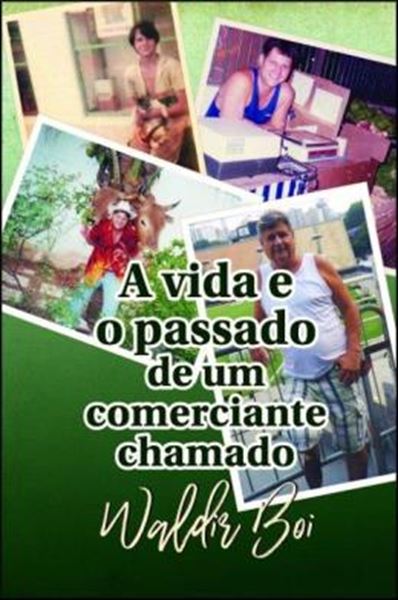 Picture of A VIDA E O PASSADO DE UM COMERCIANTE CHAMADO WALDIR BOI - 2ª ED