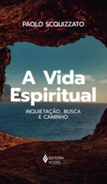 Picture of A VIDA ESPIRITUAL - INQUIETACAO, BUSCA E CAMINHO