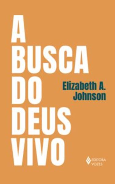 Picture of A BUSCA DO DEUS VIVO - MAPEANDO FRONTEIRAS NA TEOLOGIA DE DEUS