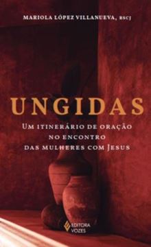 Imagem de UNGIDAS - UM ITINERARIO DE ORACAO NO ENCONTRO DAS MULHERES COM JESUS
