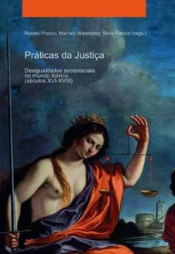 Imagem de PRATICAS DA JUSTICA. DESIGUALDADES SOCIORRACIAIS NO MUNDO IBERICO (SECULOS XVI-XVIII)